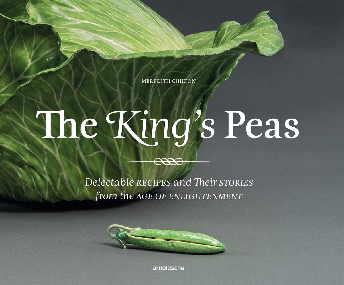 The King’s Peas: Delectable Recipes and Their Stories from the Age of Enlightenment Product Image 1 of 1