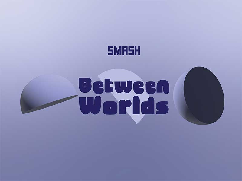 SMASH: Between Worlds