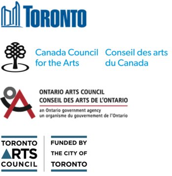 City of Toronto; Canada Council for the Arts; Ontario Arts Council; Toronto Arts Council