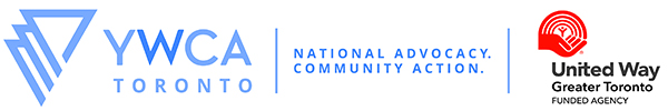 YWCA Toronto. National Advocacy. Community Action. United Way Greater Toronto funded agency.